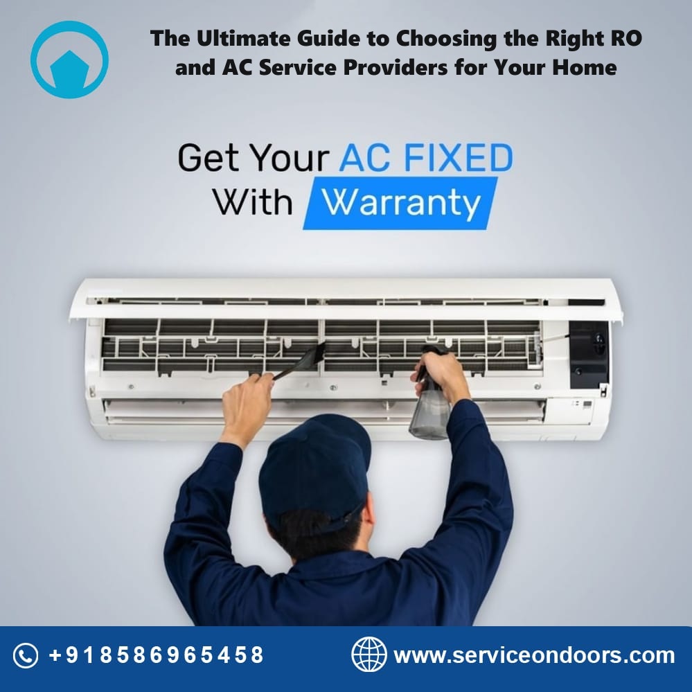 The Ultimate Guide to Choosing the Right RO and AC Service Providers for Your Home