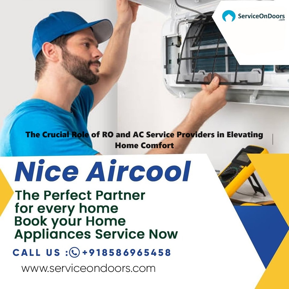The Crucial Role of RO and AC Service Providers in Elevating Home Comfort