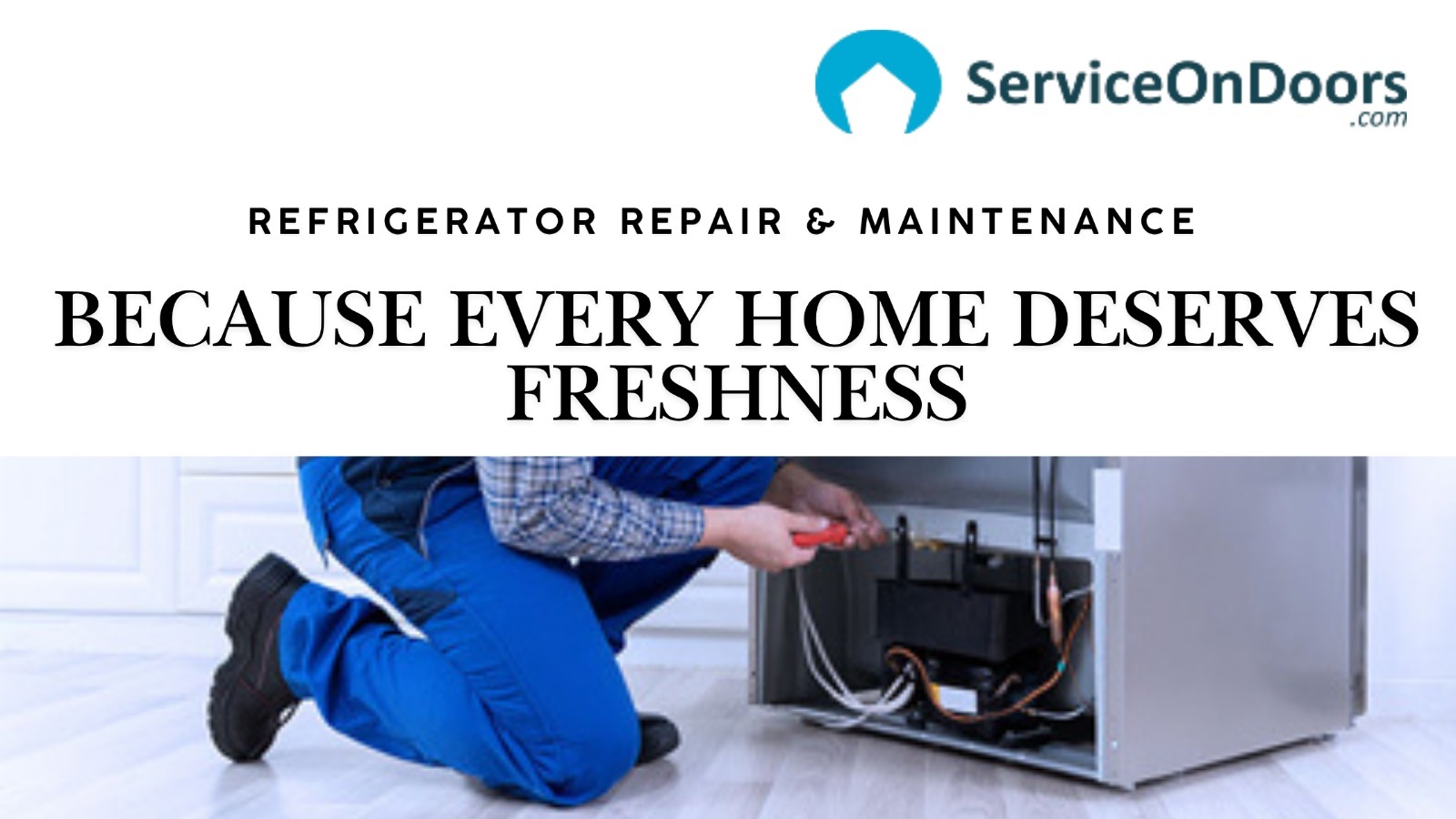 Refrigerator Repair & Maintenance Services – Because Every Home Deserves Freshness