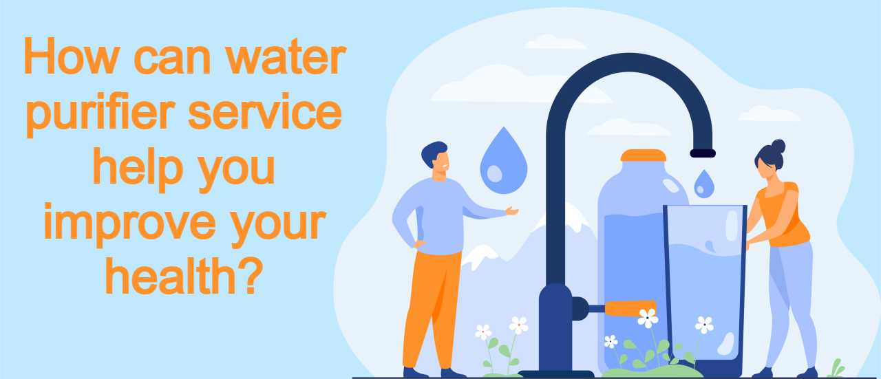 How can water purifier service help you improve your health